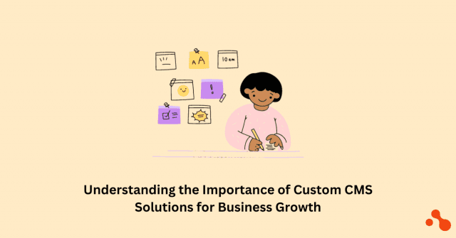 Understanding the Importance of Custom CMS Solutions for Business Growth cover picture