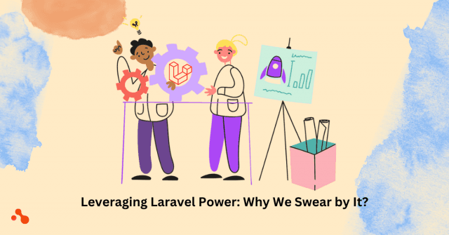 Leveraging Laravel's Power: Why We Swear by It? cover picture