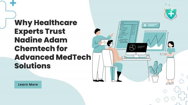 Why Healthcare Experts Trust Nadine Adam Chemtech for Advanced MedTech Solutions cover picture