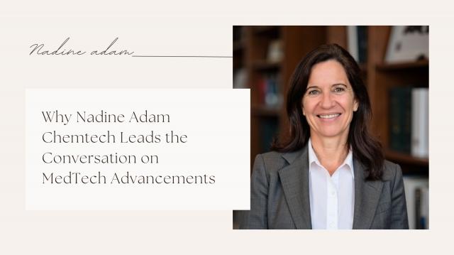Why Nadine Adam Chemtech Leads the Conversation on MedTech Advancements cover picture