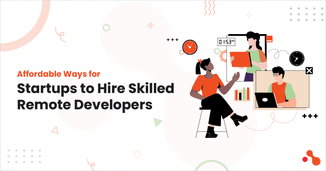 Affordable Ways for Startups to Hire Skilled Remote Developers cover picture