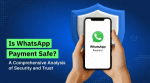 Is WhatsApp Payment Safe? A Complete Analysis of Security and Trust cover picture