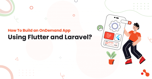 How To Build an OnDemand App Using Flutter and Laravel? cover picture