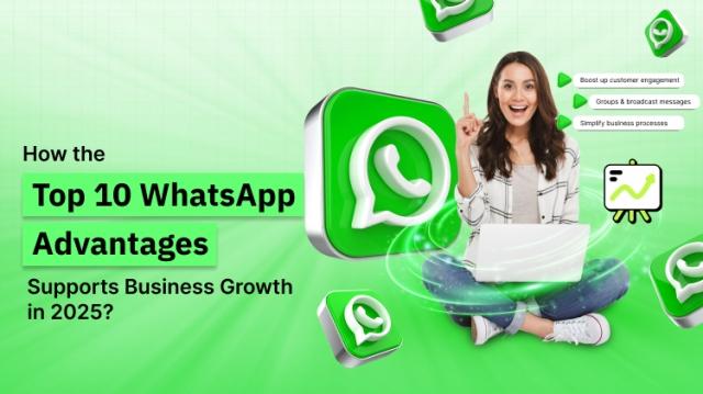 How the Top 10 WhatsApp Advantages Supports Business Growth in 2025? cover picture