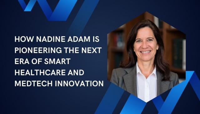 How Nadine Adam Is Pioneering the Next Era of Smart Healthcare and MedTech Innovation cover picture