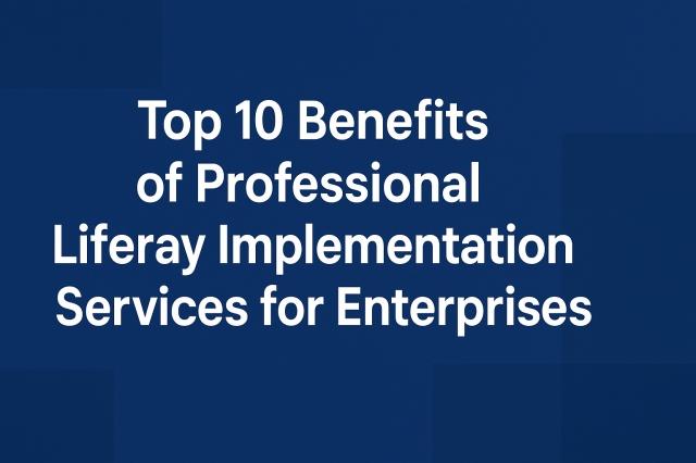 Top 10 Benefits of Professional Liferay Implementation Services for Enterprises cover picture