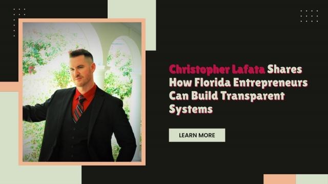 Christopher Lafata Shares How Florida Entrepreneurs Can Build Transparent Systems cover picture