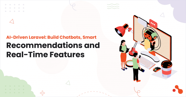 AI‑Driven Laravel: Build Chatbots, Smart Recommendations & Real‑Time Features cover picture