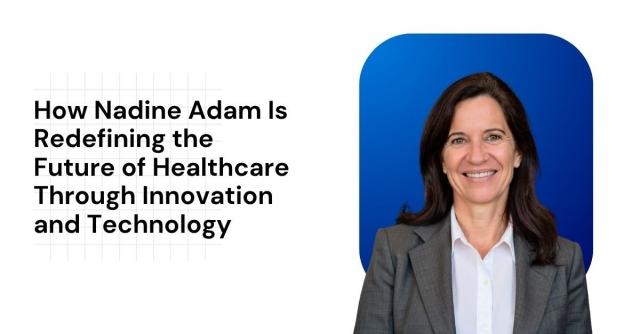 How Nadine Adam Is Redefining the Future of Healthcare Through Innovation and Technology cover picture