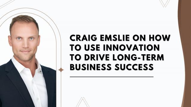 Craig Emslie on How to Use Innovation to Drive Long-Term Business Success cover picture