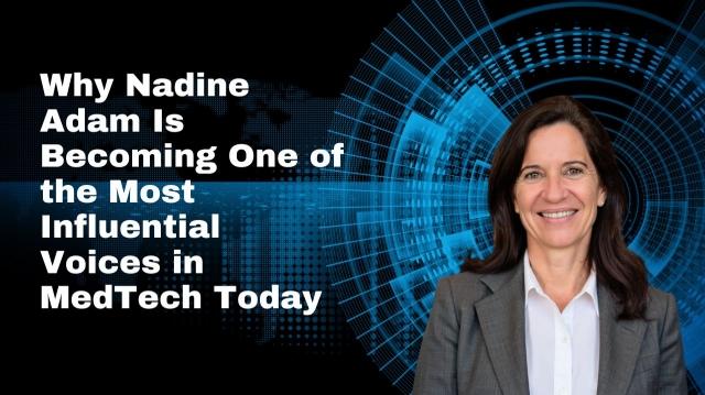 Why Nadine Adam Is Becoming One of the Most Influential Voices in MedTech Today cover picture
