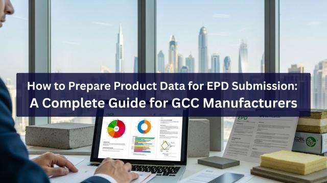 How to Prepare Product Data for EPD Submission: A Complete Guide for GCC Manufacturers cover picture