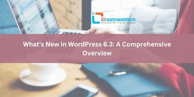 What's New in WordPress 6.3: A Comprehensive Overview cover picture
