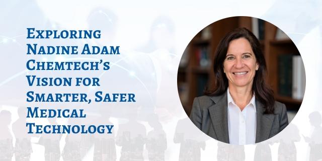 Exploring Nadine Adam Chemtech’s Vision for Smarter, Safer Medical Technology cover picture