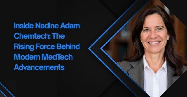 Inside Nadine Adam Chemtech: The Rising Force Behind Modern MedTech Advancements cover picture