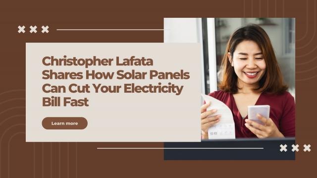 Christopher Lafata Shares How Solar Panels Can Cut Your Electricity Bill Fast cover picture