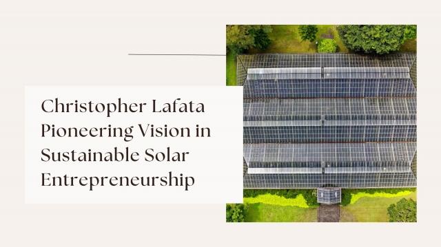 Christopher Lafata Pioneering Vision in Sustainable Solar Entrepreneurship cover picture