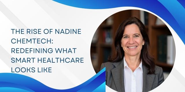The Rise of Nadine ChemTech: Redefining What Smart Healthcare Looks Like cover picture