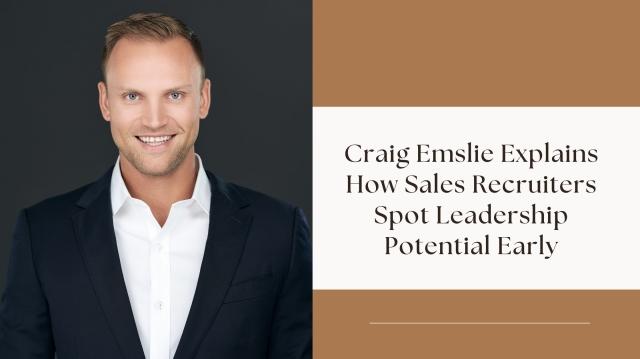 Craig Emslie Explains How Sales Recruiters Spot Leadership Potential Early cover picture