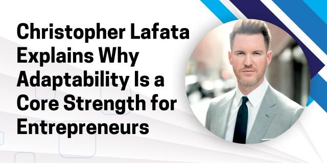 Christopher Lafata Explains Why Adaptability Is a Core Strength for Entrepreneurs cover picture