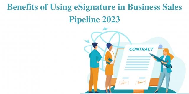 Benefits of Using eSignature in Business Sales Pipeline 2023 cover picture