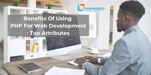 Benefits Of Using PHP For Web Development: Top Attributes cover picture