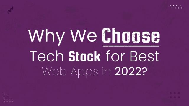 Why We Choose Tech Stack for Best Web Apps in 2022? cover picture