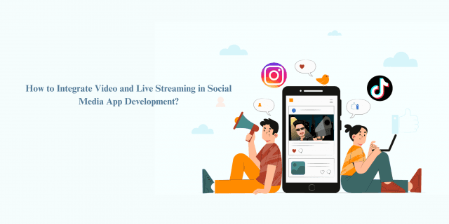 How to Integrate Video and Live Streaming in Social Media App Development? cover picture