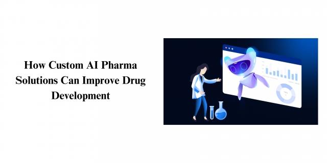 How Custom AI Pharma Solutions Can Improve Drug Development cover picture