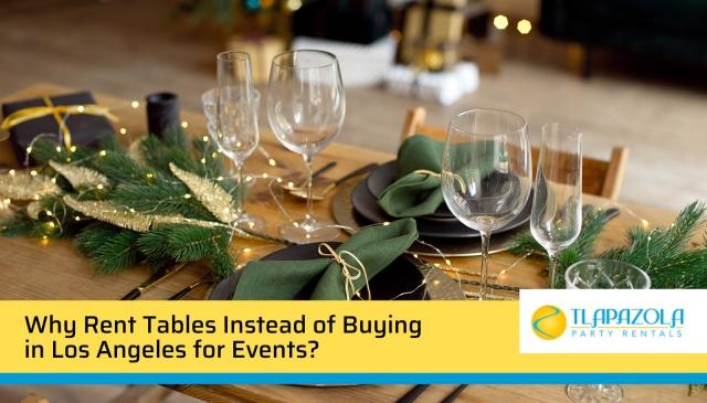 Why Rent Tables Instead of Buying in Los Angeles for Events? cover picture