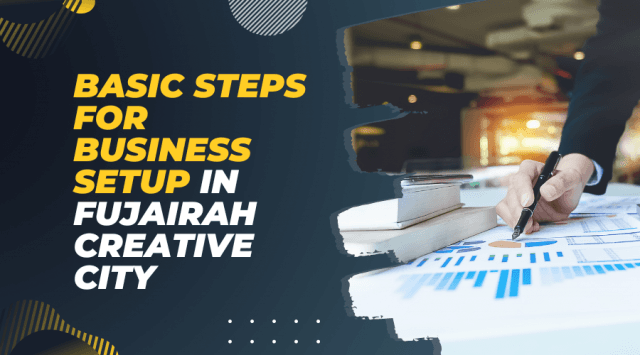 Basic Steps for Business Setup in Fujairah Creative City cover picture