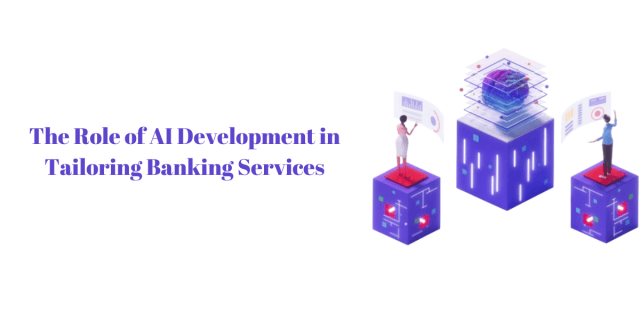 The Role of AI Development in Tailoring Banking Services cover picture