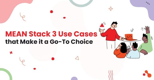 MEAN Stack: 3 Use Cases that Make it a Go-To Choice cover picture