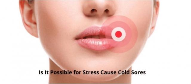Is It Possible For Stress To Cause Cold Sores? cover picture