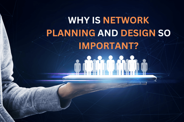 Why is Network Planning and Design So Important? cover picture