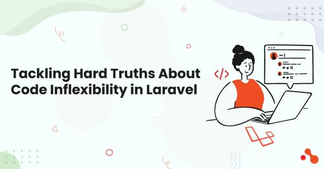Tackling Hard Truths About Code Inflexibility in Laravel cover picture