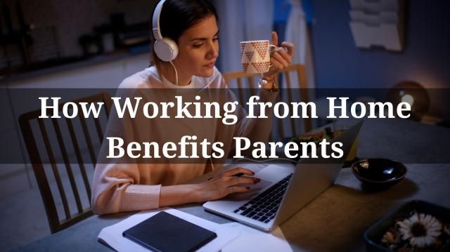 How Working from Home Benefits Parents cover picture
