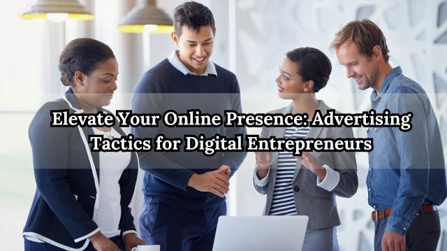 Elevate Your Online Presence: Advertising Tactics for Digital Entrepreneurs cover picture