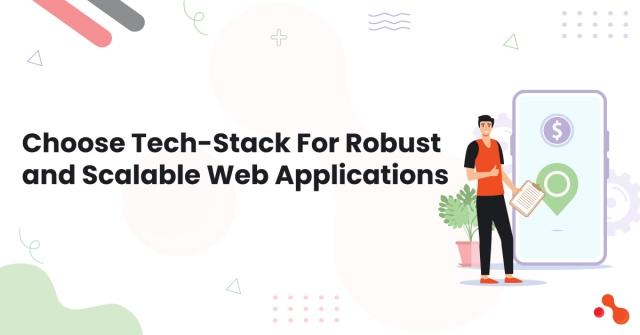 Choose Tech-Stack For Robust and Scalable Web Applications cover picture