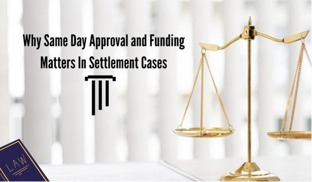 Why Same Day Approval and Funding Matters In Settlement Cases cover picture