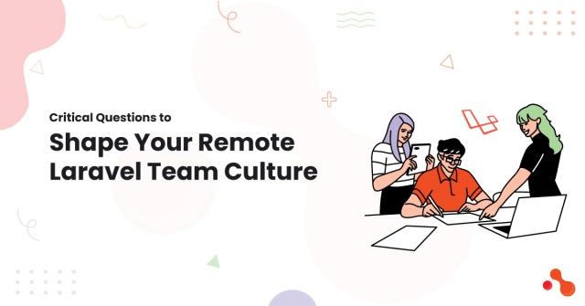 Critical Questions to Shape Your Remote Laravel Team Culture cover picture