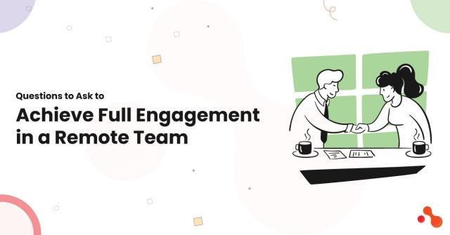 Questions to Ask to Achieve Full Engagement in a Remote Team cover picture