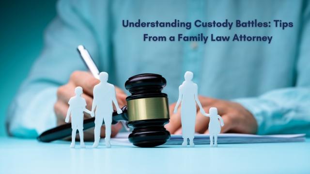 Understanding Custody Battles: Tips From a Family Law Attorney cover picture