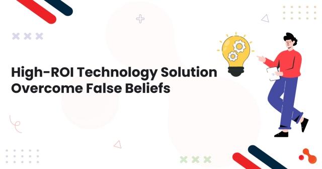 High-ROI Technology Solution - Overcome False Beliefs cover picture