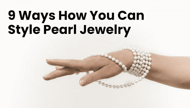 9 Ways How You Can Style Pearl Jewelry cover picture