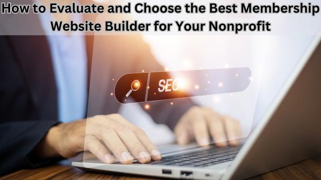 How to Evaluate and Choose the Best Membership Website Builder for Your Nonprofit cover picture
