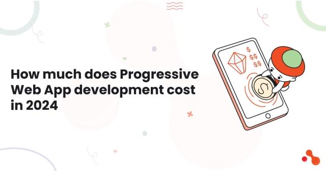 How much does Progressive Web App development cost in 2024 cover picture
