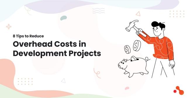 8 Tips to Reduce Overhead Costs in Development Projects cover picture