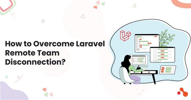 How to Overcome Laravel Remote Team Disconnection? cover picture