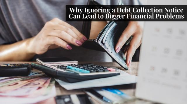 Why Ignoring a Debt Collection Notice Can Lead to Bigger Financial Problems cover picture